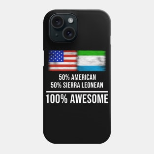 50% American 50% Sierra Leonean 100% Awesome - Gift for Sierra Leonean Heritage From Sierra Leone Phone Case