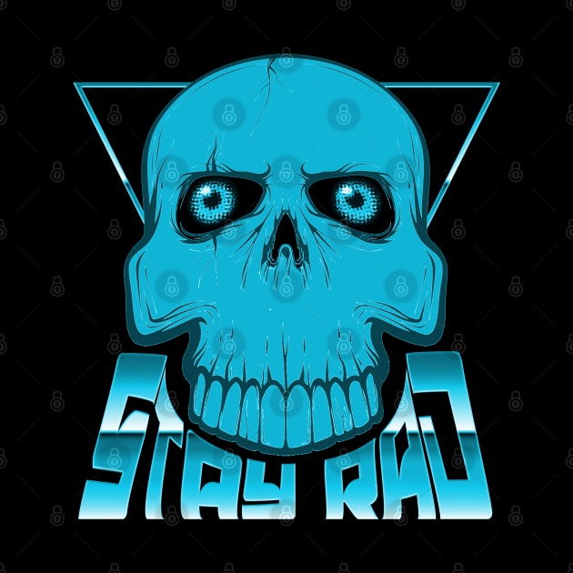 STAY RAD (SKULL) #5 by RickTurner