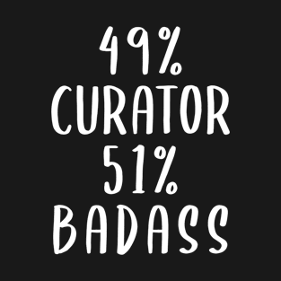 49% Curator 51% Badass T-Shirt