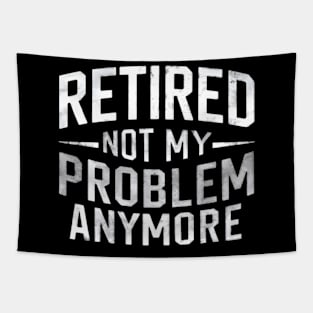 Retired: Not My Problem Anymore Tapestry