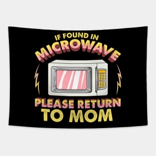 Funny If Found In Microwave Please Return To Mom Tapestry