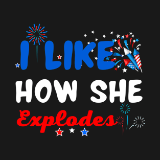 I Like How She Explodes T-Shirt