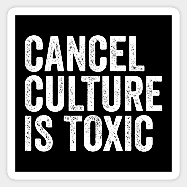 Cancel Culture Is Toxic Cancel Culture Sticker Teepublic Au