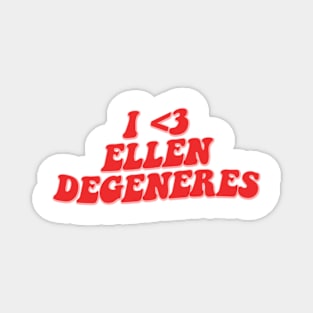 I LOVE ELLEN DEGENERES Magnet