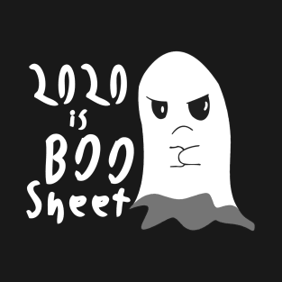 2020 is boo sheet, This year Is BOO Sheet, Fed Up Ghost Face, Cute Silly Halloween Costume T-Shirt