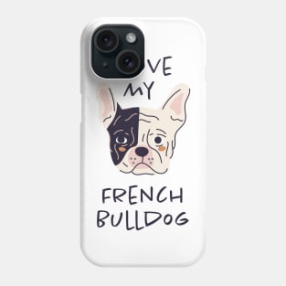 I Love My French Bulldog Phone Case