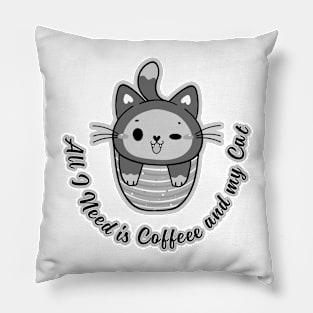 All I need is Coffee and my Cat Pillow