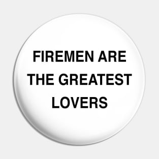 FIREMEN ARE THE GREATEST LOVERS Pin