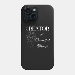 Creator of Beautiful Things ~ Saying Phone Case