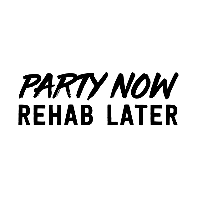 Party now rehab later by Blister