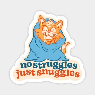 No Struggles Just Snuggles Magnet