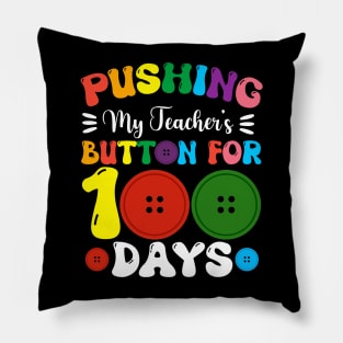 Pushing My Teachers Buttons For 100 Days Of School Pillow