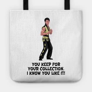 You Keep For Your Collection, I Know You Like It! Tote