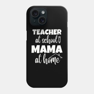 Teacher at school Mama at home Mothers Day Womens Day Teachers Day Phone Case