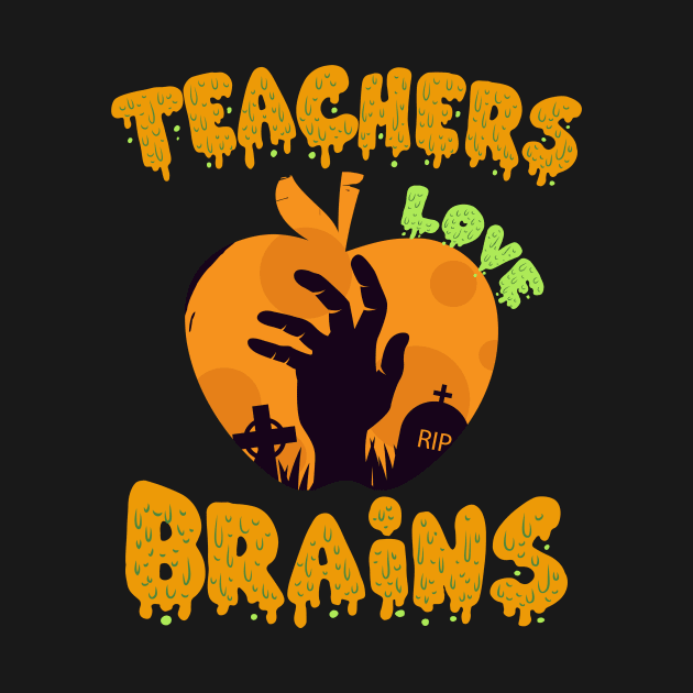 Funny Teachers Love Brains Halloween School Zombie Gift by Ramadangonim