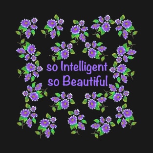 So Intelligent So Beautiful T-Shirt