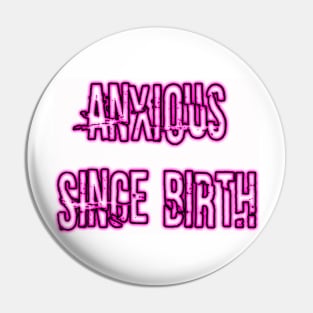 Anxious Since Birth (neon pink) Pin