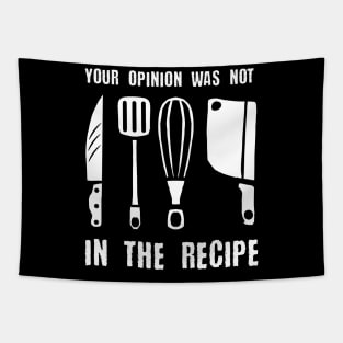 your opinion wasn't in the recipe funny chef cook saying Tapestry