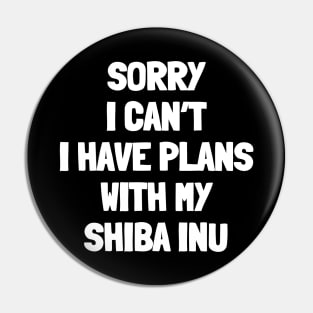 Sorry i can't i have plans with my shiba inu Pin