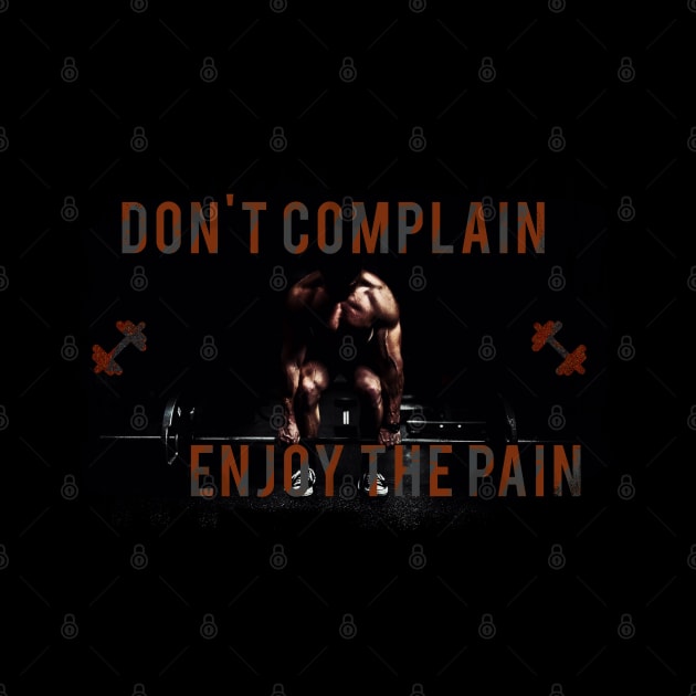 Don't Complain, Enjoy the Pain by PGP