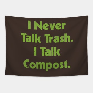 I Never Talk Trash. I Talk Compost. Tapestry