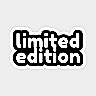 Limited Edition. Funny Sarcastic Saying Magnet