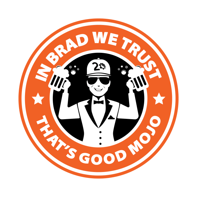 In Brad We Trust (Beers Orange) by MojoHost