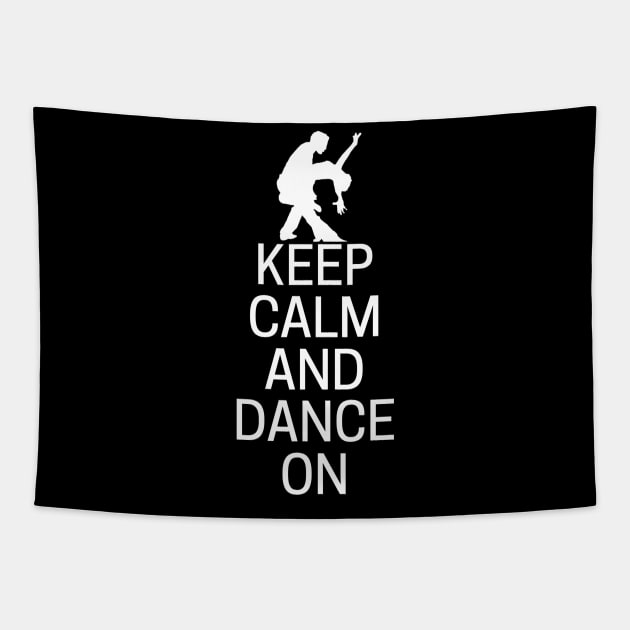 Keep Calm And Dance On Tapestry by MessageOnApparel