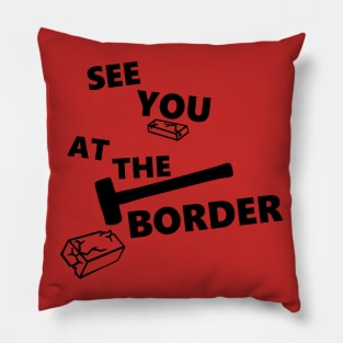 Destroying borders and helping people Pillow