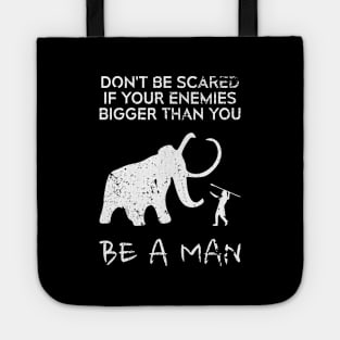 Motivational Hunting Sayings - Dont Be Scared If Your Enemies Bigger Than You Be A Man - Cool Hunter HOBBY-1 Tote