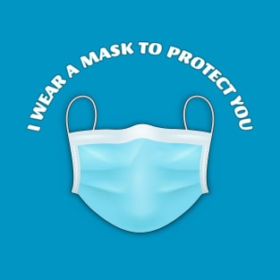 I wear a mask to protect you... T-Shirt