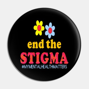 End The Stigma #MYMENTALHEALTHMATTERS Awareness Pin