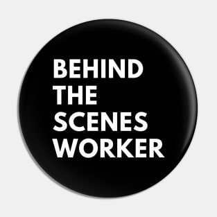 Behind the scenes worker. Pin