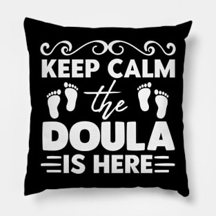 Keep Calm The Doula is Here Pillow