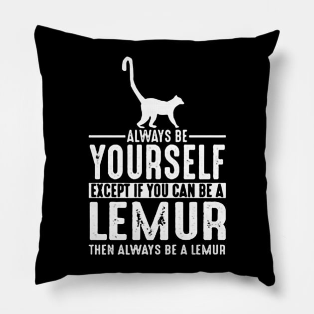 Always Be Yourself Lemur Pillow by vluesabanadesign