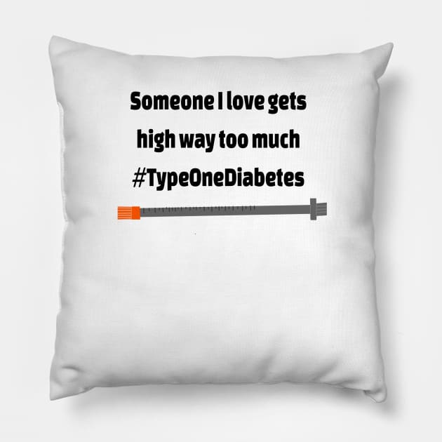 Someone I love gets high way too much  #TypeOneDiabetes Pillow by CatGirl101