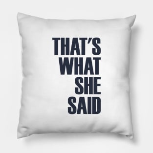 That's What She Said Pillow