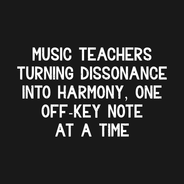 Music teachers Turning dissonance into harmony by trendynoize