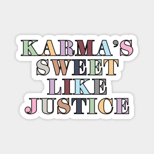 Karma's Sweet Like Justice Magnet