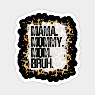 Mama. Mommy. Mom. Bruh. With Leopard Background Magnet