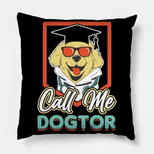 Call Me Dogtor Ph.D Study Dog Doctor Pillow