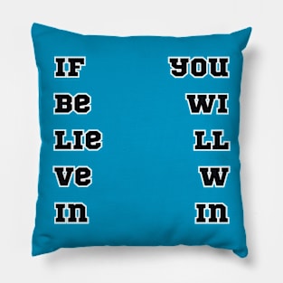 If Believe in You Will Win. 1 Pillow