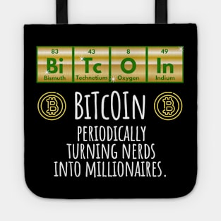 BiTcOIn Periodically Turning Nerds Into Millionaires design Tote
