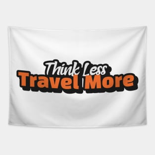 Think Less Travel More Tapestry