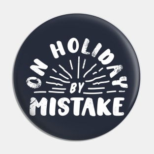 On Holiday By Mistake Pin