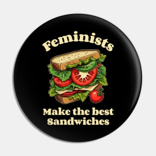 Feminists make the best sandwiches funny Pin