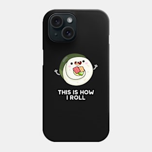 This Is How I Roll Cute Sushi Pun Phone Case