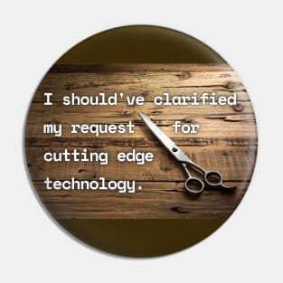 I Should've Clarified My Request For Cutting Edge Technology Funny Pun / Dad Joke Poster Version (MD23Frd030) Pin