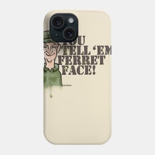 You Tell 'Em, Ferret Face! Phone Case