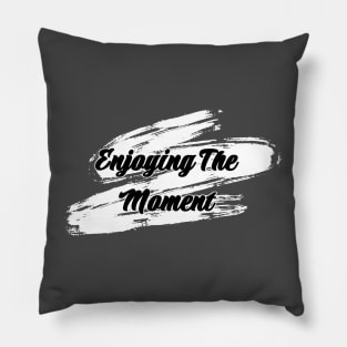 Enjoying The Moment Pillow